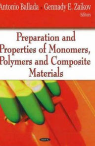 Title: Preparation and Properties of Monomers, Polymers and Composite Materials, Author: Gennadii Efremovich Zaikov