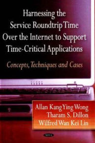 Title: Harnessing the Service Roundtrip over the Internet Support Time-Critical Applications: Concept, Techniques and Cases, Author: Allan Kang