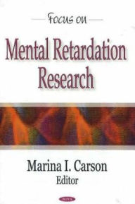 Title: Focus on Mental Retardation Research, Author: Marina I. Carson