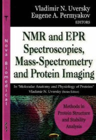 Title: Methods in Protein Structure and Stability Analysis: NMR and EPR Spectroscopies, Mass-Spectrometry and Protein Imaging, Author: Vladimir N. Uversky