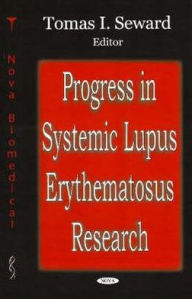 Title: Progress in Systemic Lupus Erythematosus Research, Author: Tomas I. Seward
