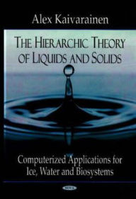 Title: The Hierarchic Theory of Liquids and Solids: Computerized Applications for Ice Water and Biosystems, Author: Alex Kaivarainen