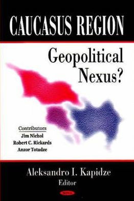 Caucasus Region: Geopolitical Nexus?