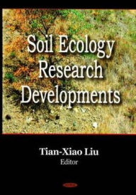 Title: Soil Ecology Research Developments, Author: Tian-Xiao Liu