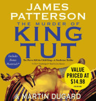 Title: The Murder of King Tut: The Plot to Kill the Child King - A Nonfiction Thriller, Author: James Patterson