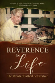 Title: Reverence for Life: The Words of Albert Schweitzer, Author: Albert Schweitzer