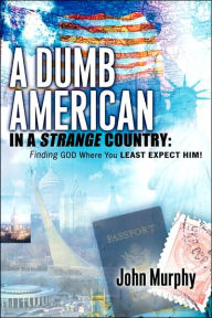 A Dumb American In A Strange Country: