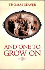 And One To Grow On