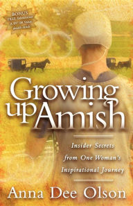 Growing up Amish: Insider Secrets from One Woman's Inspirational Journey