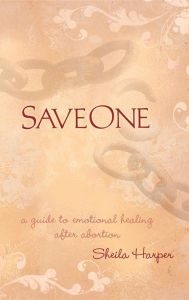 Saveone: A Guide to Emotional Healing After Abortion