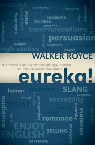 Title: Eureka!: Discover and Enjoy the Hidden Power of the English Language, Author: Walker Royce
