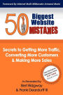 50 Biggest Website Mistakes: Secrets to Getting More Traffic, Converting More Customers, & Making More Sales