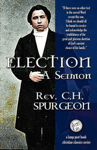 Title: Election: A Sermon, Author: Charles Haddon Spurgeon