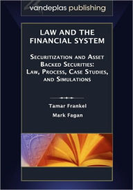 Title: Law And The Financial System - Securitization And Asset Backed Securities, Author: Tamar Frankel