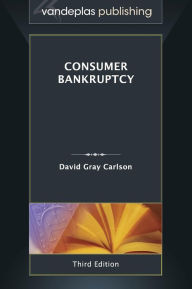 Title: Consumer Bankruptcy - Third Edition 2013, Author: David Gray Carlson