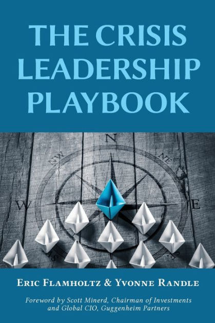 The Crisis Leadership Playbook By Eric Flamholtz Yvonne Randle Paperback Barnes Noble