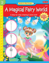 A Magical Fairy World: A step-by-step drawing & story book