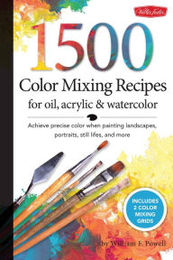 Title: 1,500 Color Mixing Recipes for Oil, Acrylic & Watercolor: Achieve precise color when painting landscapes, portraits, still lifes, and more, Author: William F. Powell