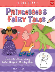 Title: Princesses & Fairy Tales: Learn to draw using basic shapes--step by step!, Author: Emily Fellah