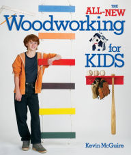 Title: The All-New Woodworking for Kids, Author: Kevin McGuire