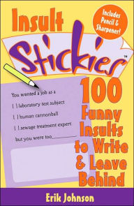 Insult Stickies: 100 Funny Insults to Write & Leave Behind