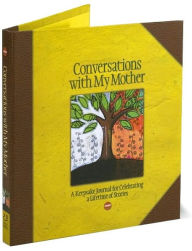 Conversations with My Mother: A Keepsake Journal for Celebrating a Lifetime of Stories