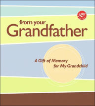 Title: From Your Grandfather: A Gift of Memory for My Grandchild, Author: Lark