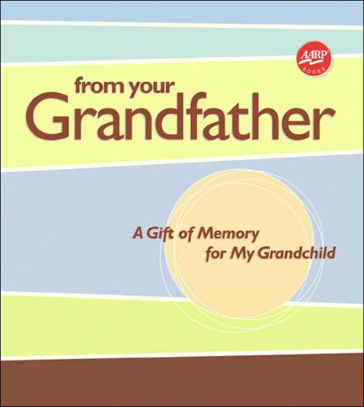 From Your Grandfather: A Gift of Memory for My Grandchild