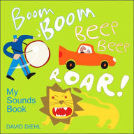 Boom Boom, Beep Beep, Roar!: My Sounds Book