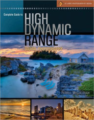 Title: Complete Guide to High Dynamic Range Digital Photography, Author: Ferrell McCollough
