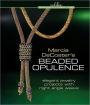 Marcia DeCoster's Beaded Opulence: Elegant Jewelry Projects with Right Angle Weave