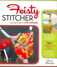 The Feisty Stitcher: Sewing Projects with Attitude