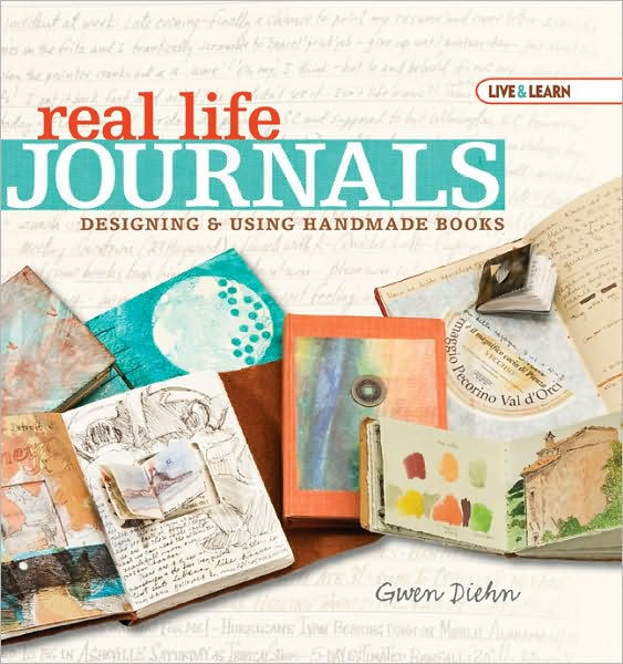 Real Life Journals Designing & Using Handmade Books (Live & Learn Series) by Gwen Diehn