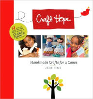 Title: Craft Hope: Handmade Crafts for a Cause, Author: Jade Sims