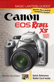 Title: Magic Lantern Guides®: Canon EOS Rebel XS EOS 1000D, Author: Michael Guncheon