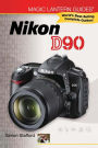 Magic Lantern Guides®: Nikon D90