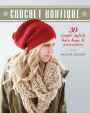 Crochet Boutique: 30 Simple, Stylish Hats, Bags & Accessories