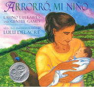 Title: Arrorró, mi niño: Latino Lullabies and Gentle Games, Author: Lulu Delacre