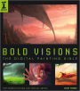 Bold Visions: A Digital Painting Bible