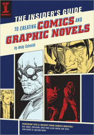 The Insider's Guide To Creating Comics And Graphic Novels