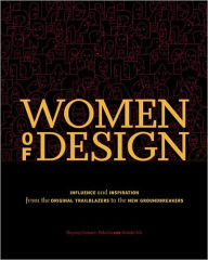 Women Of Design: Influence And Inspiration From The Original Trailblazers To The New Groundbreakers