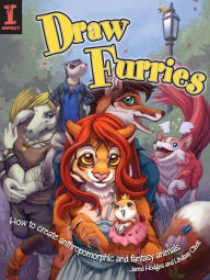 Title: Draw Furries: How to Create Anthropomorphic and Fantasy Animals, Author: Lindsay Cibos-Hodges