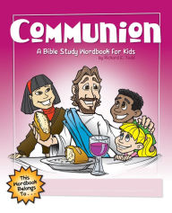 Title: Communion: A Bible Study Wordbook for Kids, Author: Richard E. Todd