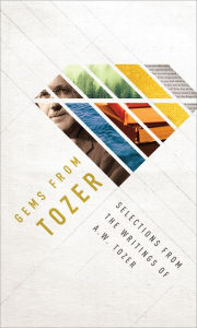 Title: Gems from Tozer: Selections from the Writings of A.W. Tozer, Author: A. W. Tozer