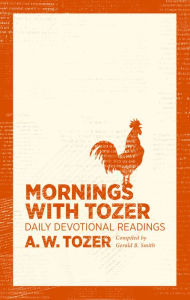 Title: Mornings with Tozer: Daily Devotional Readings, Author: A. W. Tozer