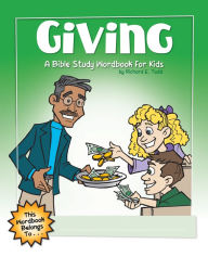 Title: Giving: A Bible Study Wordbook for Kids, Author: Richard E. Todd