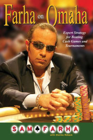 Title: Farha on Omaha: Expert Strategy for Beating Cash Games and Tournaments, Author: Sam Farha