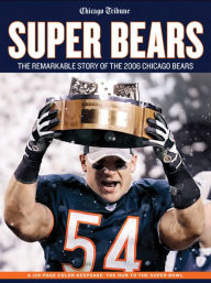 Super Bears: The Remarkable Story of the 2006 Chicago Bears