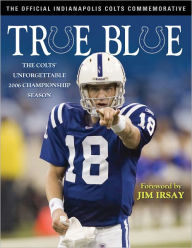 True Blue: The Colts' Unforgettable 2006 Championship Season