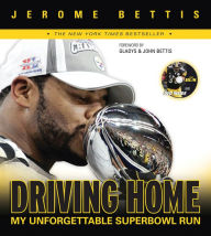 Title: Driving Home: My Unforgettable Super Bowl Run, Author: Jerome Bettis